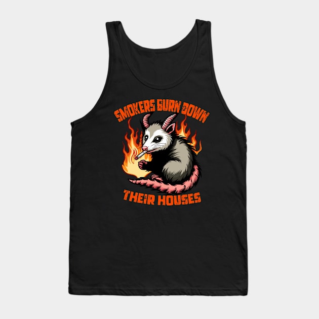 Smokers Burn Down Their Houses Smoking Opossum Tank Top by MoDesigns22 